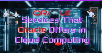 Services That Oracle Offers in Cloud Computing